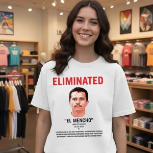 Eliminated El Mencho Justice Served 2 22 2026 T-Shirt
