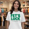Fet’s Luck You Read That Wrong Didn’t You Meme T-Shirt