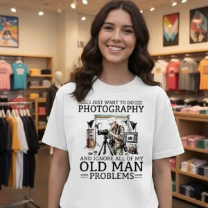 I Just Want To Do Photography And Ignore All Of My Old Man Problems Retirement T-Shirt