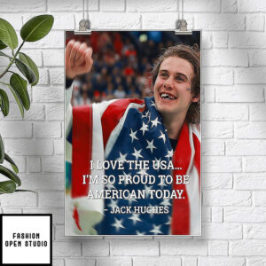 I Love The USA I’m So Proud To Be American Today Jack Hughes Poster