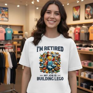 I’m Retired My Job Is Building Lego T-Shirt