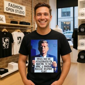 John F. Kennedy Israel Had Me Assassinated For Wanting To End Aipac T-Shirt