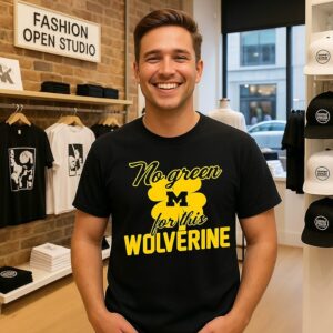 Michigan No Green For This Wolverine T-Shirt