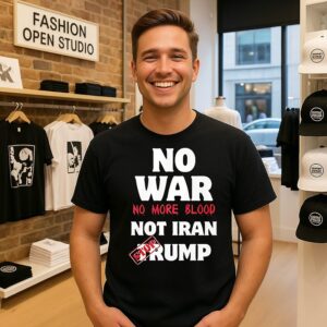 No War No More Blood Not Iran Stop Trump T-Shirt