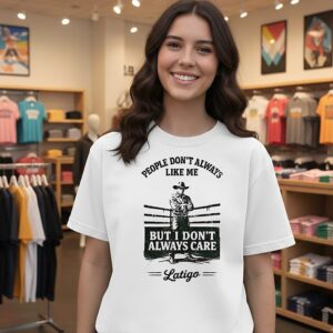 People Don’t Always Like Me But I Don’t Always Care Cowboy T-Shirt