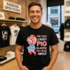 Pig I’m That Crazy Pig Lady You Hear About T-Shirt