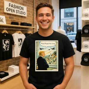 These People Are Crazy Trump War T-Shirt