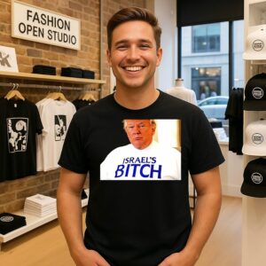 Trump Wear Israel’s Bitch T-Shirt