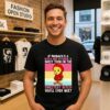 Tweety Bird If Payback’s A Bitch And Revenge Is Sweet Then I’m The Sweetest Bitch You’ll Ever Meet T-Shirt