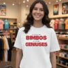 We All Know That Bimbos Are Secretly Geniuses T-Shirt