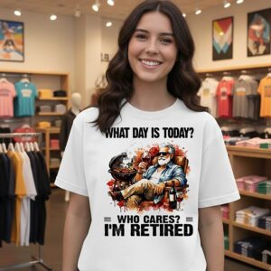 What Day Is Today Who Cares I’m Retired Wine And Bbq The Old Man T-Shirt