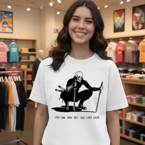 You Can Run But You Can’t Hide T-Shirt