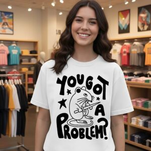 You Got A Problem Mouse T-Shirt