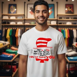 Awesome Dr Seuss Today You Are You That’s Truer Than True There Is No One Alive That’s You-Re Than You T-Shirt