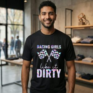 Awesome Racing Girls Like It Dirty T-Shirt