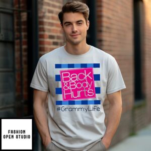 Back And Body Hurts #grammylife T-Shirt