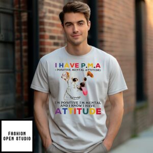 Chihuahua I Have P.m.a I’m Positive I’m Mental And I Know I Have Attitude T-Shirt