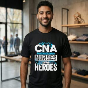 Cna Because Even Nurses Need Heroes T-Shirt