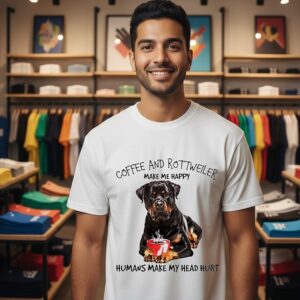 Coffee And Rottweiler Make Me Happy Humans Make My Head Hurt T-Shirt