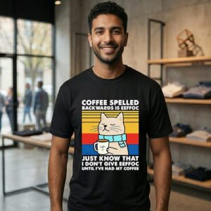 Coffee Spelled Backwards Is Eeffoc Just Know That I Don’t Give Eeffoc Until I’ve Had My Coffee Vintage T-Shirt