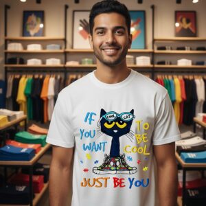 Cool Cat If You Want To Be Cool Just Be You Autism T-Shirt