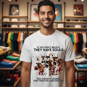 Dogs If You Don’t Believe They Have Souls You Haven’t Looked Into Their Eyes Long Enough T-Shirt