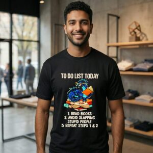 Dragon To Do List Today Read Books Avoid Slapping Stupid People Repeat Steps T-Shirt