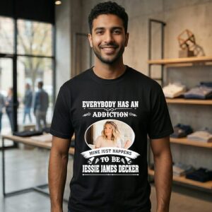 Everybody Has An Addiction Mine Just Happens To Be Jessie James Decker T-Shirt
