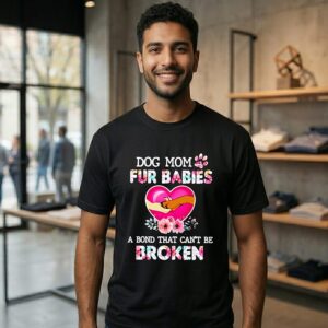 Flower Dog Mom Fur Babies A Bond That Can’t Be Broken T-Shirt