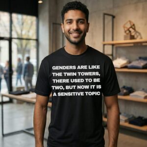 Genders Are Like The Twin Towers There Used To Be Two Now It Is A Sensitive Topic T-Shirt