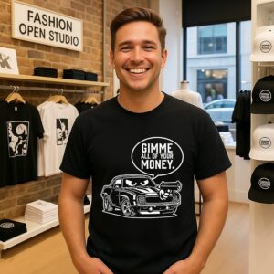 Gimme All Of Your Money Funny Car Humor T-Shirt
