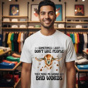 Goat Sometimes I Just Don’t Like People They Make Me Wanna Say Bad Words T-Shirt