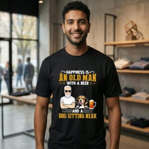 Happiness Is An Old Man With A Beer And A Dog Sitting Near T-Shirt