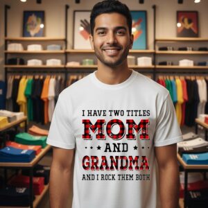 I Have Two Titles Mom And Grandma And I Rock Them Both T-Shirt