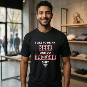 I Like To Drink Beer And Do Racecar Shit The Infield Tire T-Shirt