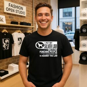 I Pet My Silver Lab Because Punching People Is Against The Law T-Shirt