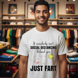 If Somebody Isn’t Social Distancing Behind You Just Fart Pig T-Shirt