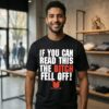 If You Can Read This The Bitch Fell Off Big Johnson Motorcycles T-Shirt