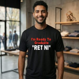 I’m Ready To Graduate Ret Ni T-Shirt