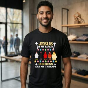Jesus Is My Savior Chickens Are My Therapy T-Shirt