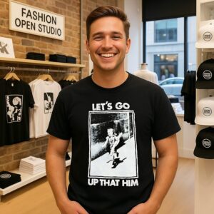 Let’s Go Up That Him T-Shirt