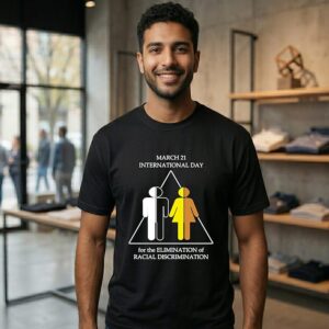 March 21 International Day For The Elimination Of Racial Discrimination T-Shirt