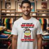 Minion Don’t Piss Off Old People The Older We Get The Less Life In Prison T-Shirt