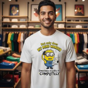 Minion Not Only Does My Mind Wander Sometimes It Walks Off Completely T-Shirt