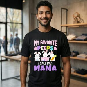 My Favorite Peeps Call Me Mama Easter T-Shirt