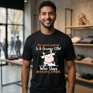 My Spirit Animal Is A Grumpy Cow Who Slaps Annoying People T-Shirt