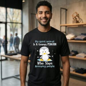 My Spirit Animal Is A Grumpy Penguin Who Slaps Annoying People T-Shirt