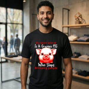My Spirit Animal Is A Grumpy Pig Who Slaps Annoying People T-Shirt