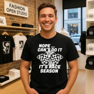 Nope Can’t Do It It’s Race Season Dirt Track Racing T-Shirt