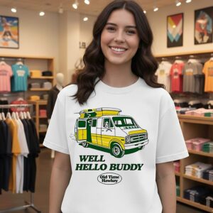 Old Time Hawkey Well Hello Buddy T-Shirt